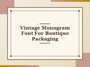 Vintage Monogram Font for Boutique Packaging