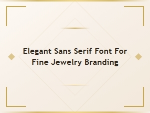 Elegant Sans Serif Fonts for Fine Jewelry Branding