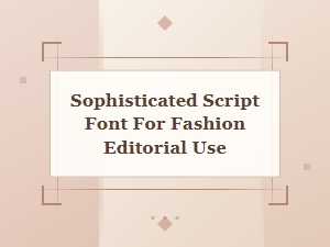 Elegance Defined: a Sophisticated Script Font for Fashion Editorials